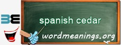 WordMeaning blackboard for spanish cedar